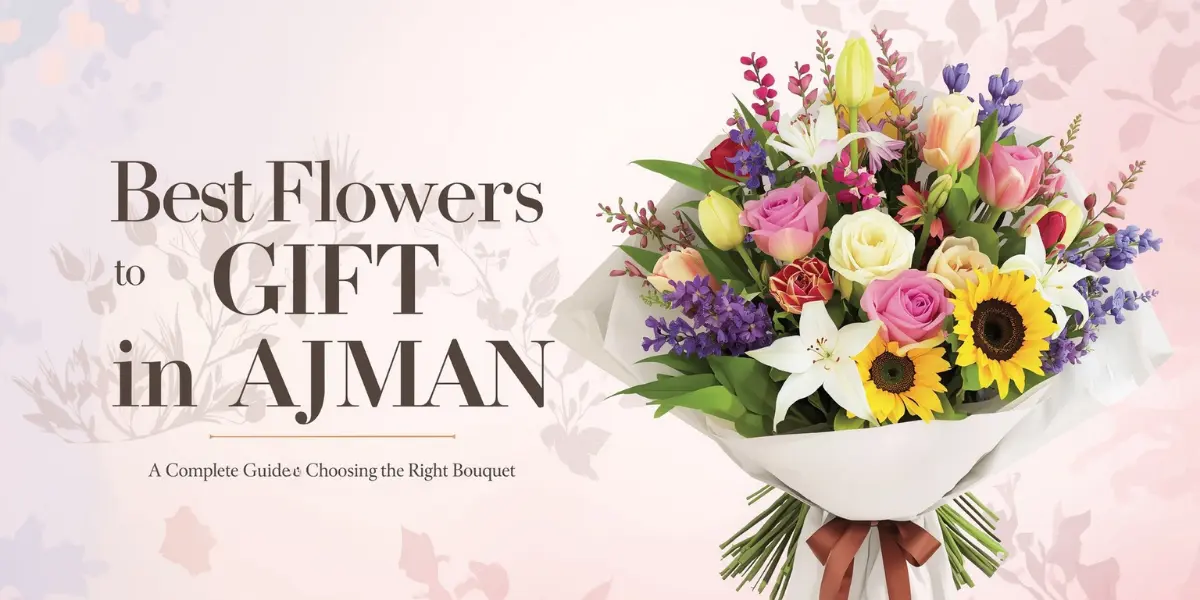 Best flowers to gift in ajman